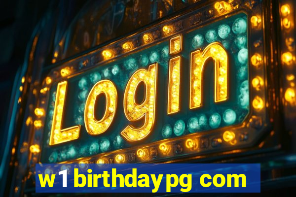 w1 birthdaypg com